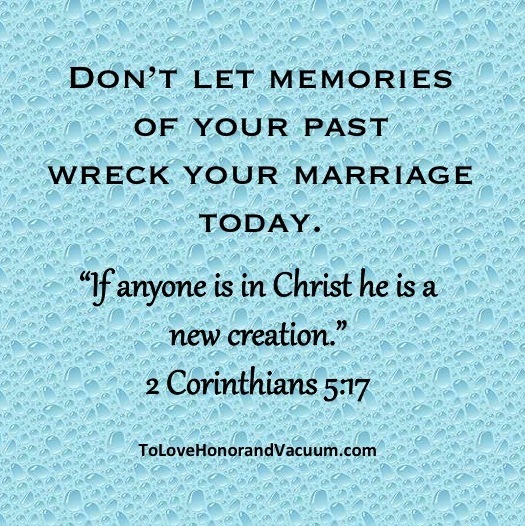 Don't let memories of your past wreck your marriage today