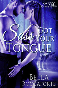 Sass Got Your Tongue by Bella Roccaforte