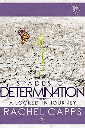 Spades of Determination: A locked-in journey by [Capps, Rachel]