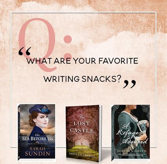 Three-book giveaway! Q&A #4: Favorite writing snacks of Kristy Cambron, Jocelyn Green, and Sarah Sundin