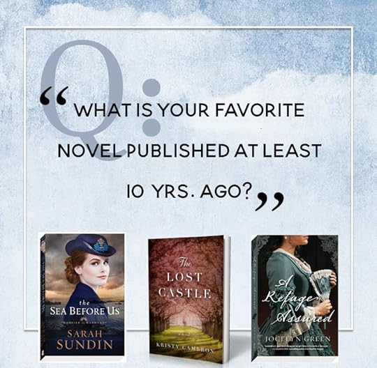 Three-book giveaway! Q&A #5: Favorite novel published at least 10 years ago - answers from Kristy Cambron, Jocelyn Green, and Sarah Sundin