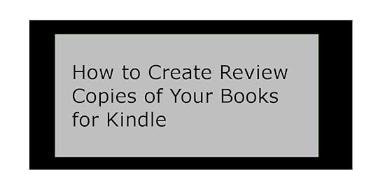 How to Create Review Copies of Your Books for Kindle