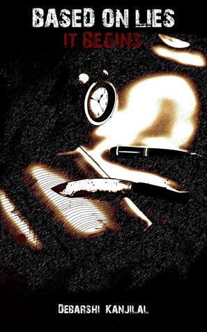 BOOK REVIEW: Based on Lies – It Begins by Debarshi Kanjilal