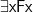 \mathsf{\exists xFx}