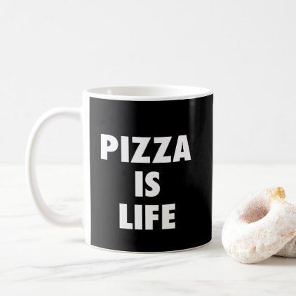 pizza is life mug