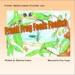 Maureen Larter's childrens books, Frank Frog Feels Foolish and Betty Bee's Birthday Bash. Illustrated by Patsy Seager