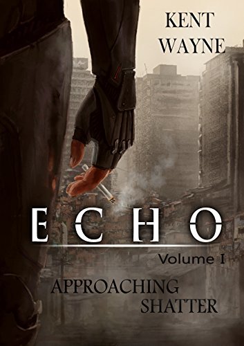 Echo Volume 1: Approaching Shatter by [Wayne, Kent]