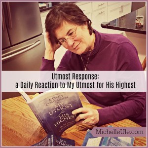 Utmost Response, responding to each morning's My Utmost for His HIghest reading, how do you understand My Utmost for His Highest? Facebook Oswald Chambers