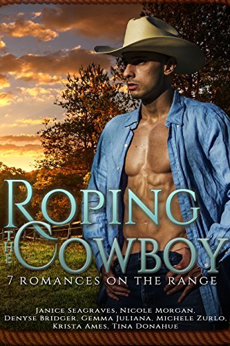 Roping the Cowboy: 7 Romances on the Range by [Morgan, Nicole, Seagraves, Janice, Juliana, Gemma, Zurlo, Michele, Ames, Krista, Donahue, Tina, Bridger, Denyse]