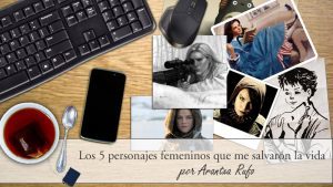 Los 5 personajes femeninos que me salvaron la vida