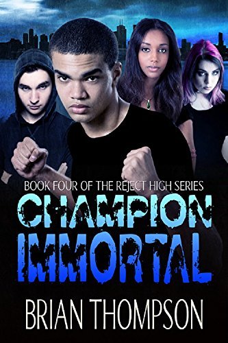 Champion Immortal (Reject High: A Young Adult Science Fiction Series Book 4) by [Thompson, Brian]