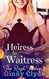 Heiress to Waitress (The Royal Tea Shop Book 1)