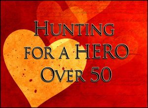 Hunting for a Hero over 50
