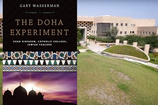 The Doha Experiment: Arab Kingdom, Catholic College, Jewish Teacher by Gary Wasserman