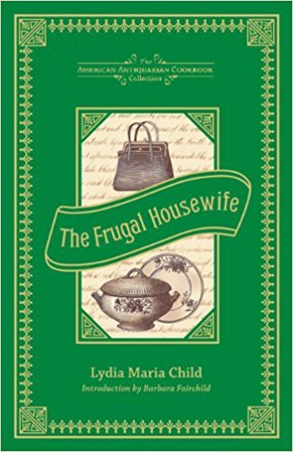 The Frugal Housewife by Lydia Maria Child
