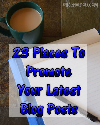 23 Places to Promote Blog Posts | Blogging | RachelPoli.com
