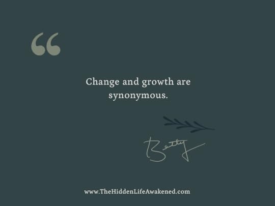 Change and growth are synonymous.