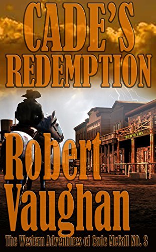 Cade’s Redemption – The Western Adventures of Cade McCall Book 3