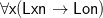 \mathsf{\forall x(Lxn \to Lon)}
