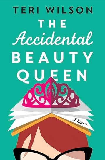 The Accidental Beauty Queen by Teri Wilson