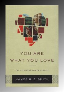 James K.A. Smith, You Are What You Love
