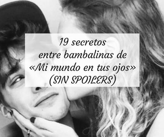 19 secretos entre bambalinas de «Mi mundo en tus ojos» (SIN SPOILERS)