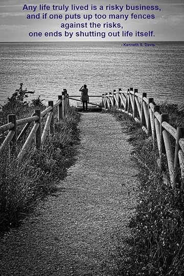 Any life truly lived is a risky business