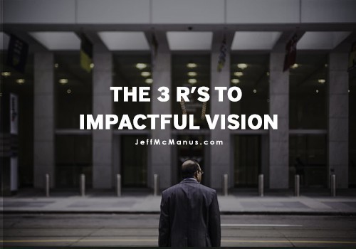 The 3 R’s to Impactful Vision