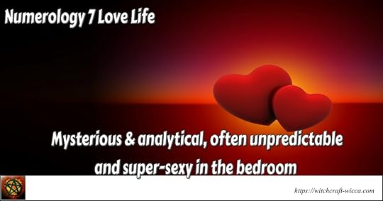 Numerology 7 Love Life-Mysterious & analytical, often unpredictable and super-sexy in the bedroom