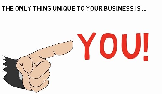 You are unique in your business