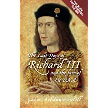 The Last Days of Richard III and the Fate of his DNA: The Book that Inspired the Dig