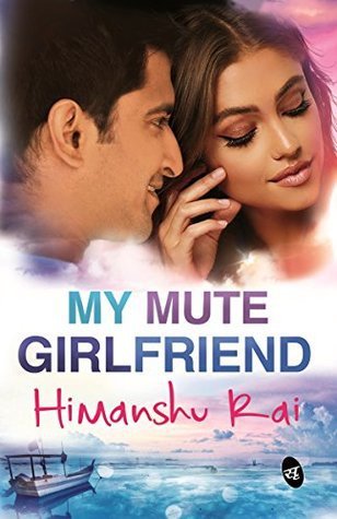 BOOK REVIEW: My Mute Girlfriend by Himanshu Rai
