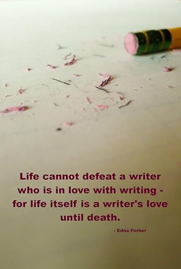 Life cannot defeat a writer