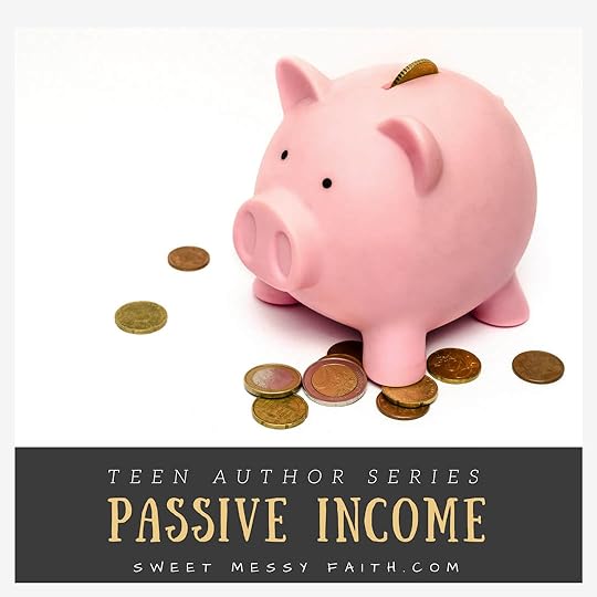 Teens & Self-Publishing: What's Passive Income?