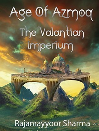 BOOK REVIEW: Age of Azmoq – The Valantian Imperium by Rajamayyoor Sharma