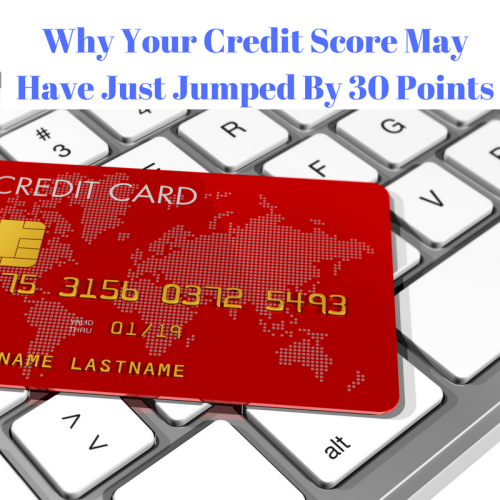 Why Your Credit Score May Have Just Jumped By 30 Points