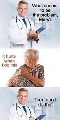 doctor and patient it hurts when i do this don't do that meme