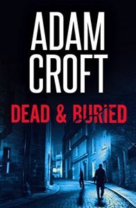 Dead and Buried by Adam Croft