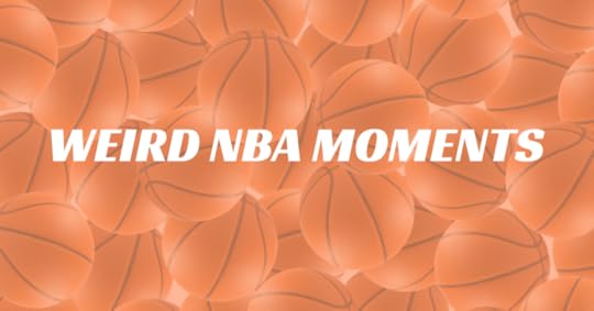 Weird NBA Moments
