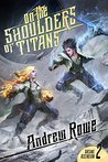 On the Shoulders of Titans (Arcane Ascension, #2)