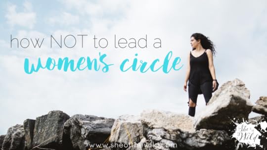 how not to lead a women's circle