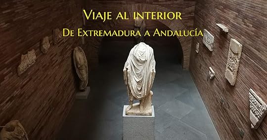 Viaje al interior, de Extremadura a Andalucia 
