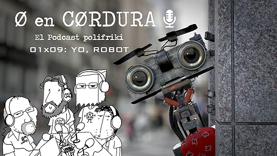 Podcast Cero en Cordura 1x09 YO, ROBOT
