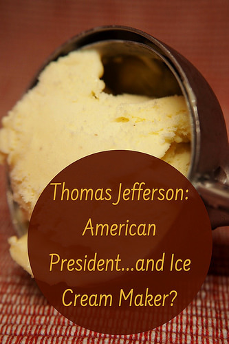 Thomas Jefferson: American President...and Ice Cream Maker?