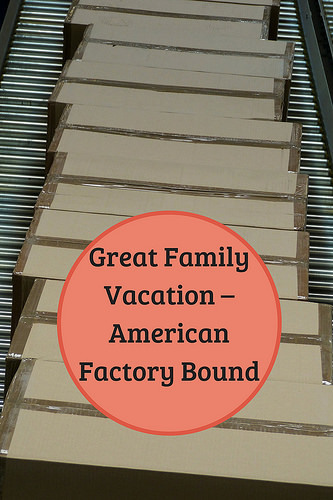 Great Family Vacation – American Factory Bound