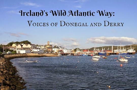 Ireland’s Wild Atlantic Way: Voices of Donegal and Derry