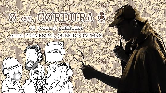 Cero en Cordura 1x10: ELEMENTAL, QUERIDO BATMAN