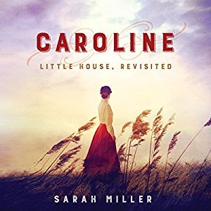 Caroline - Little House revisited by Sarah Miller audiobook