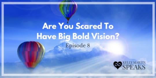 Are You Scared To Have Big Bold Vision?