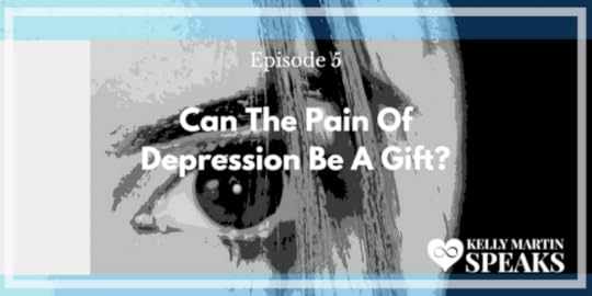 PODCAST: Can The Pain Of Depression Be A Gift?